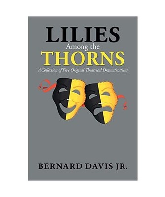 Lilies Among the Thorns: A Collection of Five Original Theatrical Dramatizations