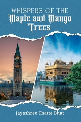Whispers of the Maple and Mango Trees by Jayashree Thatte Bhat (Paperback Book)