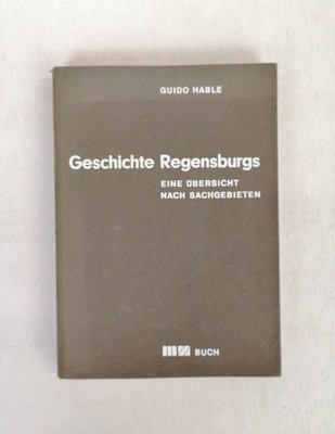 Geschichte Regensburgs. Eine Übersicht nach Sachgebieten. Unter Mitarbeit von W.