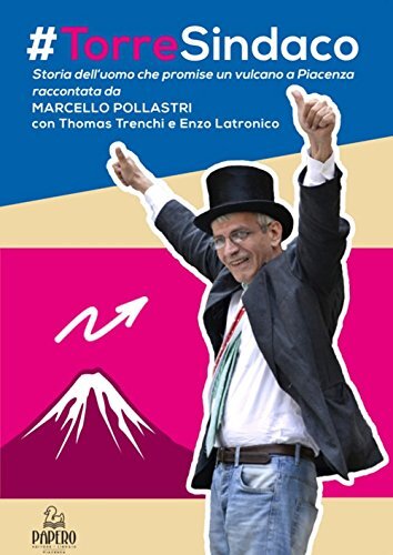 9788894303216 #Torre sindaco. Storia dell'uomo che promise un vulcano a Piacenza