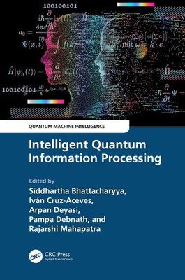 Intelligent Quantum Information Processing by Siddhartha Bhattacharyya Hardcover