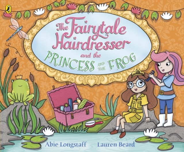 The Fairytale Hairdresser and the Princess and the Frog by Abie Longstaff