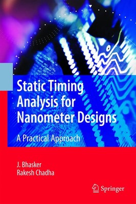 Static Timing Analysis for Nanometer Designs A Practical Approach Chadha (u. a.)