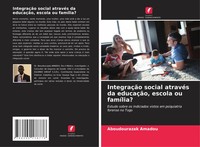 Aboudourazak Amadou | IntegraçãO Social AtravéS Da EducaçãO, Escola Ou FamíLia?