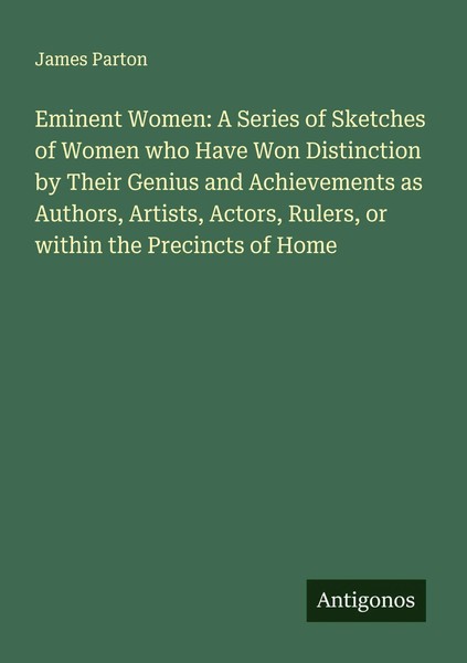 James Parton | Eminent Women: A Series Of Sketches Of Women Who Have Won...-image