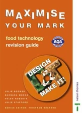 Maximise Your Mark: Food Technology (Design & Make It!) By Helen