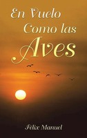 Felix Manuel | En Vuelo Como Las Aves | Buch | Spanisch (2023) | Palibrio