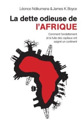 La dette odieuse de l'Afrique: Comment l'endettement et la fuite des capitaux
