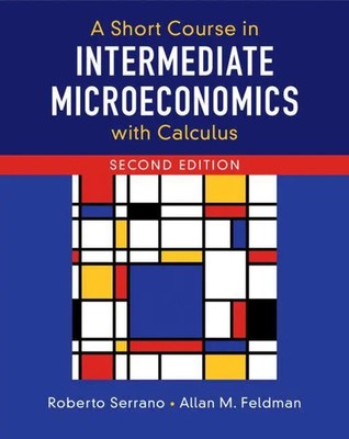 Roberto Serrano (u. a.) | A Short Course in Intermediate Microeconomics with...