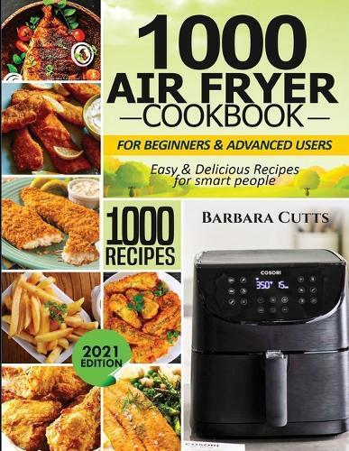 Thumbnail - Barbara Cutts 1000 Air Fryer Cookbook For Beginners An (taschenbuch)