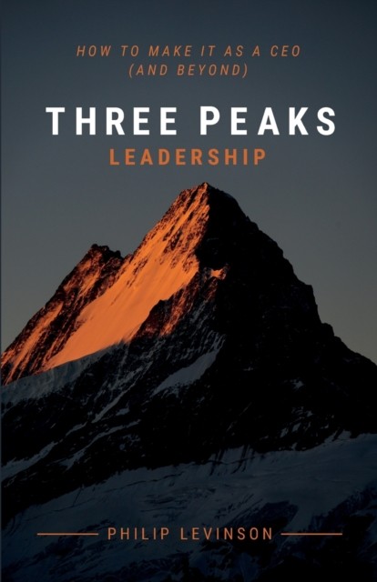 Three Peaks Leadership by Philip Levinson (Paperback Book)