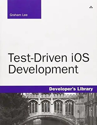 Test-driven iOS Development (Developer's Library) - Lee, Graham