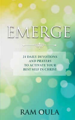 Emerge 21 Daily Devotions And Prayers To Activate Your Best Self In Christ Oula