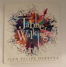 Jabberwalking by Juan Felipe Herrera 2018 Poet Laureate 2015-17 Signed