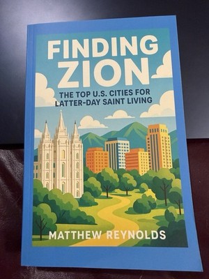 Finding Zion-Top US Cities For Latter-Day Saint Living-Matthew Reynolds Signed