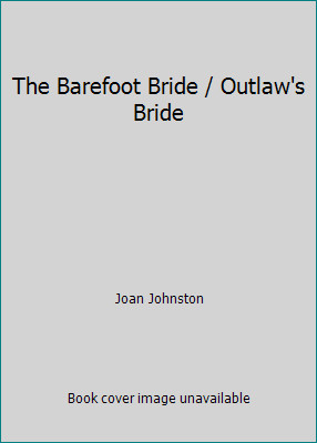 The Barefoot Bride / Outlaw's Bride by Joan Johnston