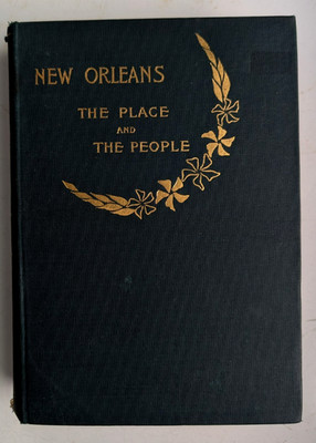 New Orleans The Place & The People 1896 Grace King Illustrated