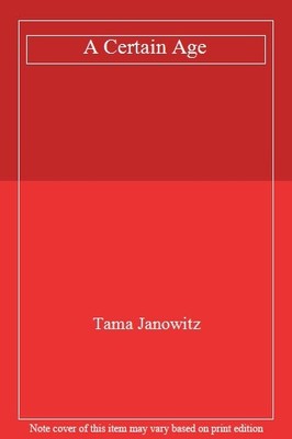 A Certain Age,Tama Janowitz- 9780747545347