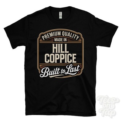 MADE IN HILL COPPICE PREMIUM QUALITY BUILT TO LAST T-SHIRT england