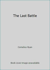 The Last Battle by Cornelius Ryan