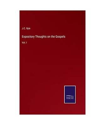 Expository Thoughts on the Gospels: Vol. I: Vol. I, Ryle, J. C.