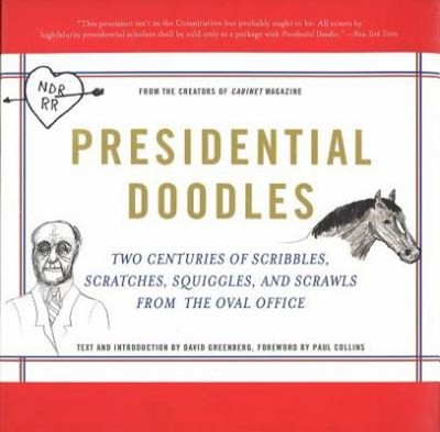 Presidential Doodles : Two Centuries of Scribbles, Scratches, Squ