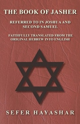 Sefer Ha-Yashar The Book of Jasher - Referred to in Joshua and Sec (Taschenbuch)