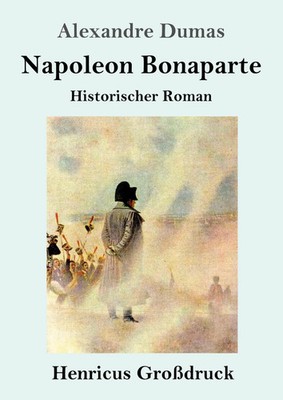 Alexandre Dumas | Napoleon Bonaparte (Großdruck) | Taschenbuch | Deutsch (2023)