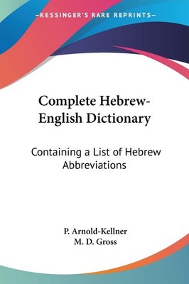 Hebrew-English Dictionary: Containing a List of Hebrew Abbreviat