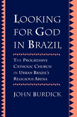 Looking for God in Brazil by John Burdick PAPERBACK 9780520205031