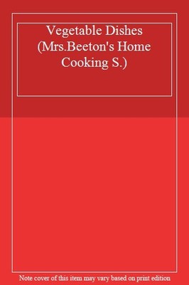 Vegetable Dishes (Mrs.Beeton's Home Cooking S.),