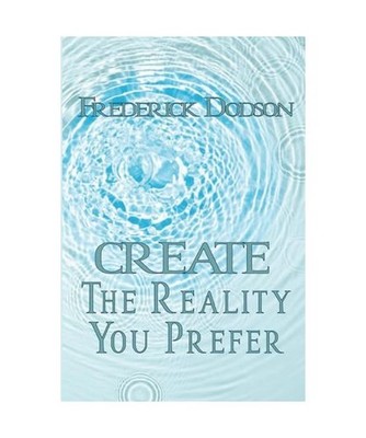 Create the Reality you Prefer, Dodson, Frederick