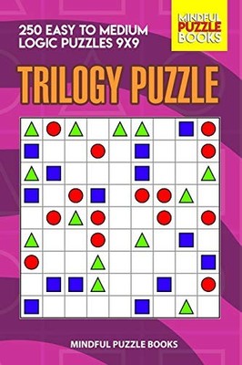 Trilogy Puzzle : 250 Easy to Medium Logic Puzzles 9x9 -  NEW Mindful Puzzle  201