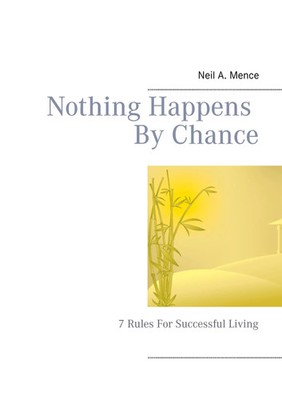Nothing Happens By Chance 7 Rules For Successful Living Neil A. Mence Buch 72 S.