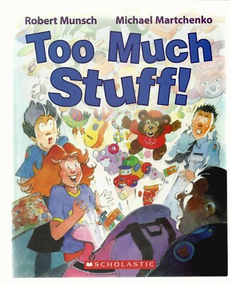  ROBERT MUNSCH BOOK    TOO MUCH STUFF!  PB   SCHOLATIC   Ex++  6TH 2010