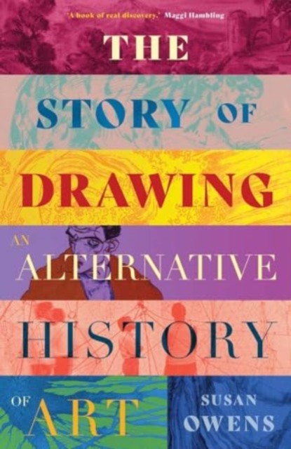 The Story of Drawing by Susan Owens (Hardback Book)