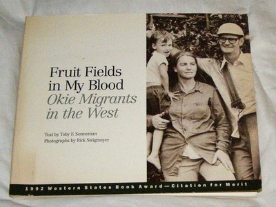 FRUIT FIELDS IN MY BLOOD: OKIE MIGRANTS IN THE WEST - Toby F. Sonneman SIGNED