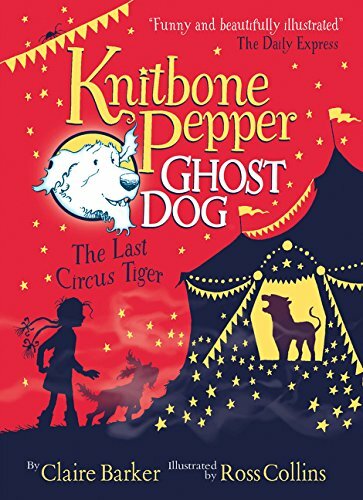 The Last Circus Tiger (Knitbone Pepper Ghost Dog #2) By Claire Barker,Ross Coll - Picture 1 of 1
