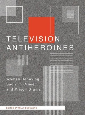 Milly Buonanno Television Antiheroines (Taschenbuch)