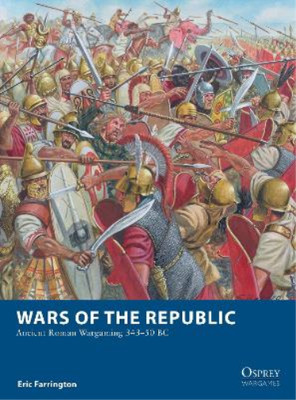 Eric Farrington Giuseppe Rava Wars of the Republic (Paperback) Osprey Wargames