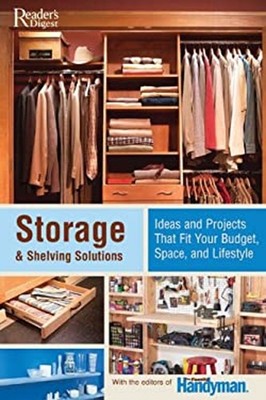 Storage and Shelving Solutions : Over 70 Projects and Ideas That