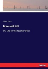 Brave old Salt: Or, Life on the Quarter Deck by Oliver Optic (English) Paperback