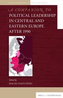 A Companion To Political Leadership In Central And Eastern Europe After 1990