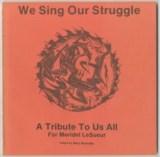 Mary McANALLY / We Sing Our Struggle A Tribute to Us All for Meridel Signed 1st