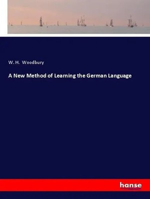 W. H. Woodbury | A New Method of Learning the German Language | Taschenbuch