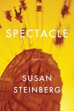 Spectacle: Stories by Steinberg, Susan