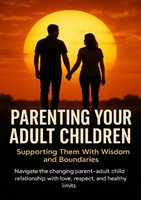 Naomi Clarke | Parenting Your Adult Children: Supporting Them With Wisdom And...