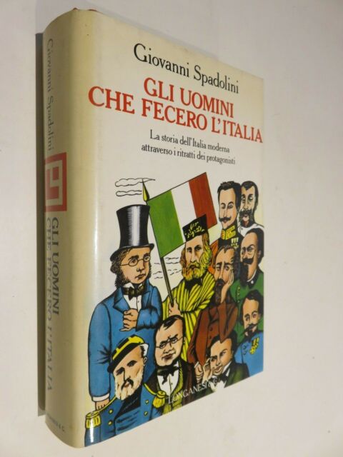 GLI UOMINI CHE FECERO L’ITALIA Giovanni Spadolini storia dell’Italia moderna di GLI UOMINI CHE FECERO L’ITALIA Giovanni Spadolini storia dell’Italia moderna di