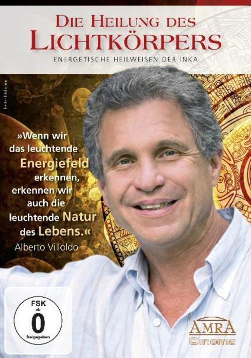 Die Heilung des Lichtkörpers. Energetische Heilweisen der Inka, Alberto Vil ... - Alberto Villoldo