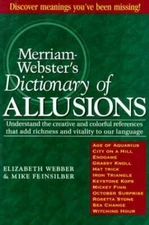 Merriam-Webster's Dictionary of Allusions by Elizabeth Webber and Mike...